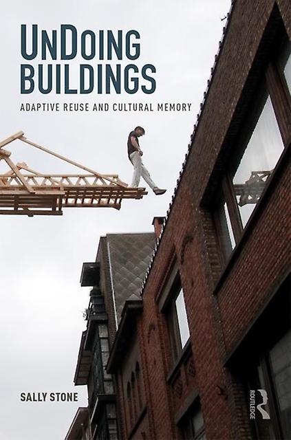Undoing Buildings by Stone, Sally Manchester School of Architecture, UK Paperback