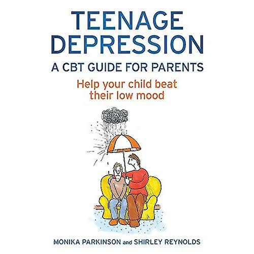 Teenage Depression: A CBT Guide For Parents