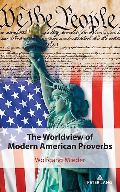 The Worldview Of Modern American Proverbs by Wolfgang Mieder Paperback Book