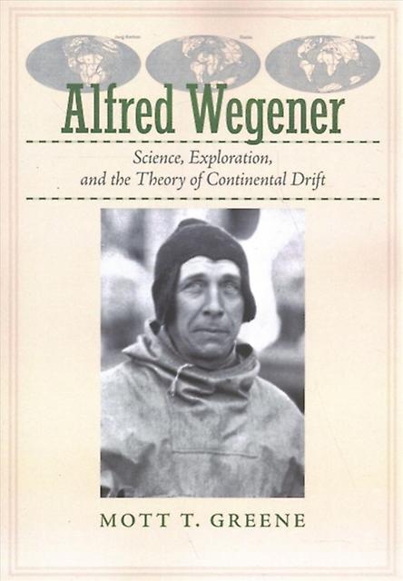 Alfred Wegener by Greene & Mott T. John B. Magee Professor of Science and Values & University of Puget Sound Paperback Book