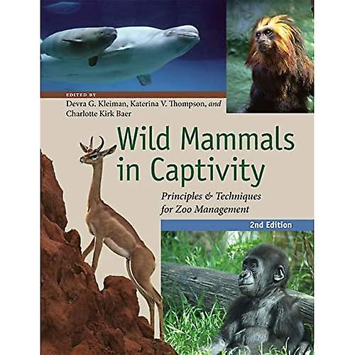Wild Mammals in Captivity: Principles and Techniques for Zoo Management, Second Edition