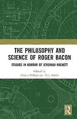 The Philosophy and Science of Roger Bacon
