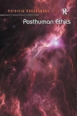 Posthuman Ethics