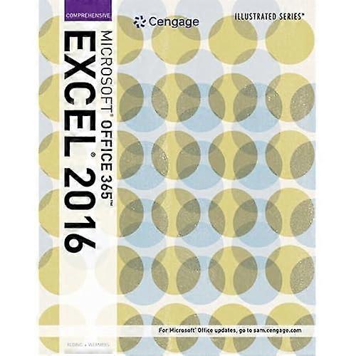 Illustrated Microsoft (R) Office 365 & Excel 2016: Comprehensive