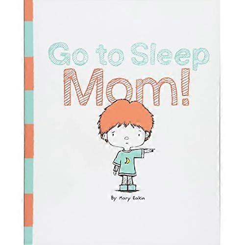 Go to Sleep Mom!