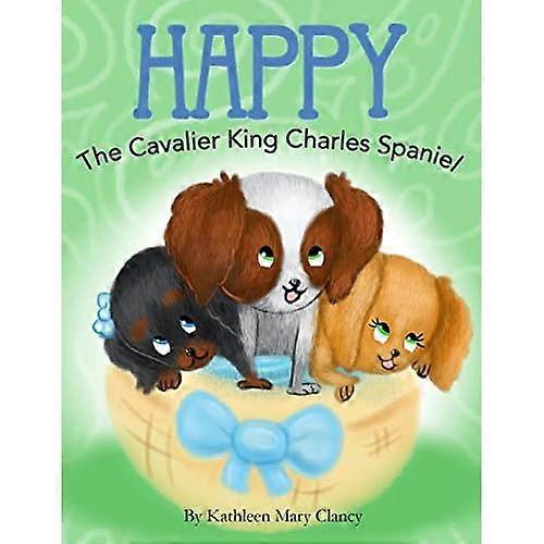 Happy: The Cavalier King Charles Spaniel
