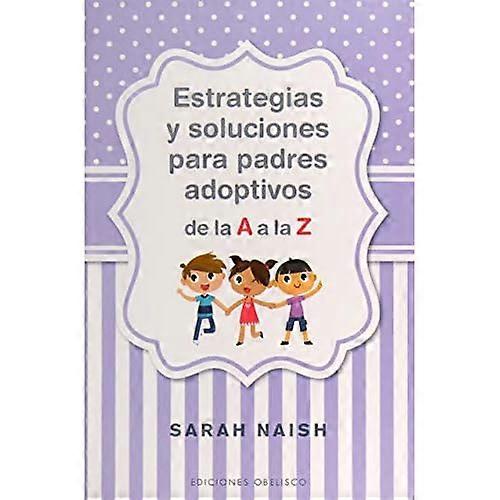 Estrategias Y Soluciones Para Padres Adoptivos De La AA La Z