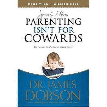 Parenting Isn't for Cowards