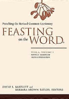 Feasting on the Word: Year A Volume 1