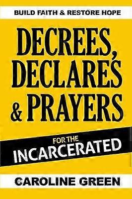 Decrees Declares & Prayers For The Incarcerated