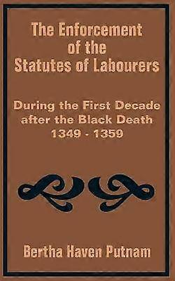 Enforcement of the Statutes of Labourers During the First Decade after the Black Death 1349  1359 The