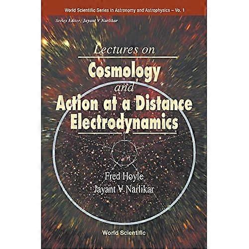 Lectures on Cosmology and Action-At-A-Distance Electrodynamics