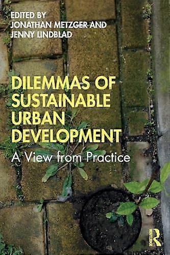 Dilemmas of Sustainable Urban Development: A View from Practice