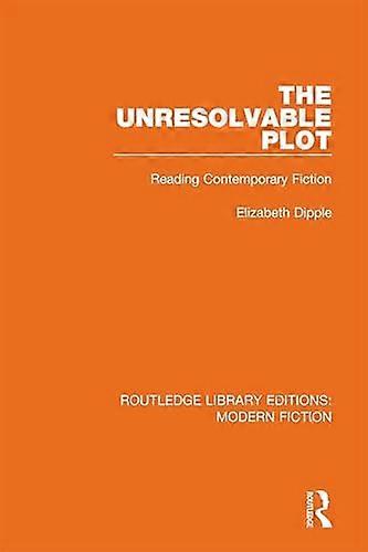The Unresolvable Plot: Reading Contemporary Fiction