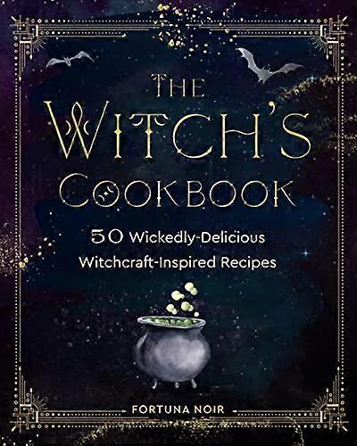 The Witchs Cookbook: 50 Wickedly Delicious Witchcraft Inspired Recipes