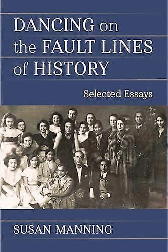 Dancing on the Fault Lines of History: Selected Essays