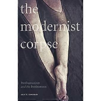 The Modernist Corpse Posthumanism and the Posthumous
