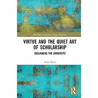 La vertu et l’art tranquille de l’érudition : récupérer l’université (Routledge Research in Higher Education)