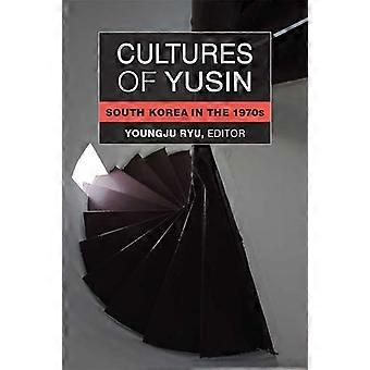 Kulturen der Yusin: Südkorea in den 1970er Jahren (Perspektiven auf zeitgenössische Korea)