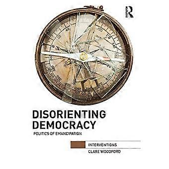 Disorienting Democracy: Emansipaatiopolitiikka (interventiot)