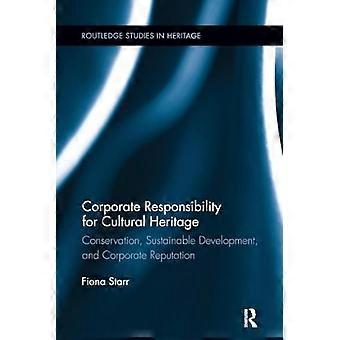 Responsabilità aziendale per il patrimonio culturale: conservazione, sviluppo sostenibile e reputazione aziendale (Routledge Studies in Heritage)