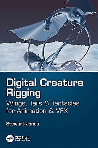 Digital Creature Rigging: Wings, Tails & Tentacles for Animation & VFX