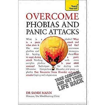 Surmonter les phobies et attaques de panique : Teach Yourself : livre (Teach Yourself : santé & New Age)