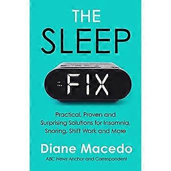 The Sleep Fix: soluciones prácticas, probadas y sorprendentes para el insomnio, los ronquidos, el trabajo por turnos y más