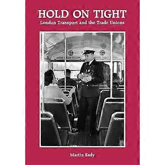 Hold deg fast: London Transport og fagforeningene