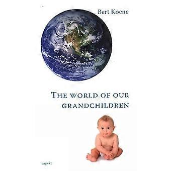 Die Welt unserer Enkelkinder