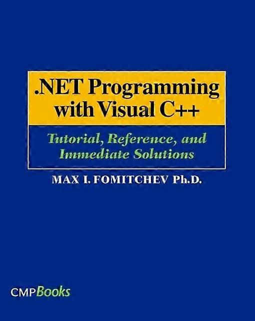 Net Programming With Visual C Tutorial Reference And Immediate Solutions - Max Fomitchev - Paperback - en Book
