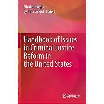 Handbook of issues in criminal justice reform in the united states