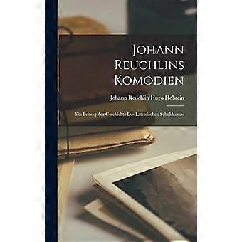 Johann reuchlins komdien ein beitrag zur geschichte des lateinischen schuldramas