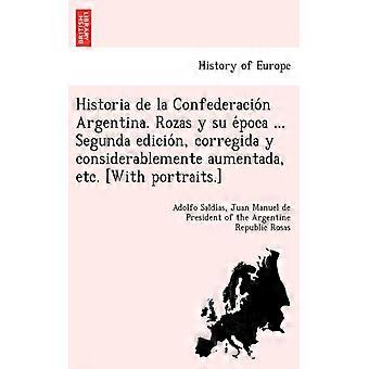 Historia De La Confederacion Argentina. Rozas Y Su Epoca. Segunda Edicion C - Adolfo Saldias - Paperback - English Book - History