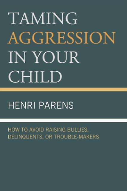 Taming Aggression In Your Child by Henri Parens Paperback Book