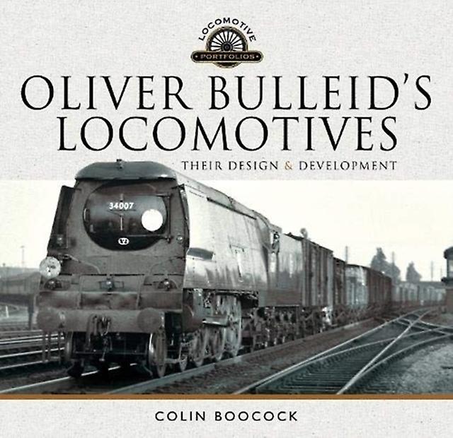 Oliver Bulleids Locomotives by Colin Boocock Paperback Book
