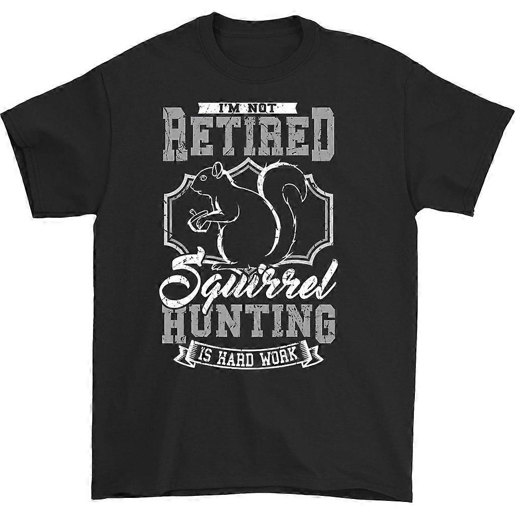 I'm Not Retired Squirrel Hunting Is Hard Work 80s Shirt