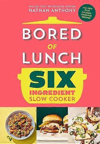 Bored Of Lunch Six Ingredient Slow Cooker by Nathan Anthony Paperback Book