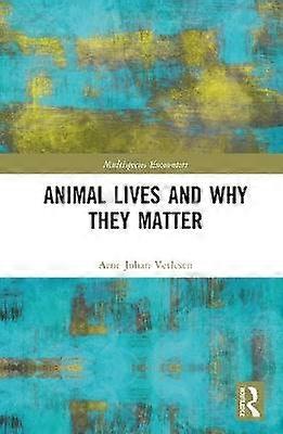 Animal Lives and Why They Matter