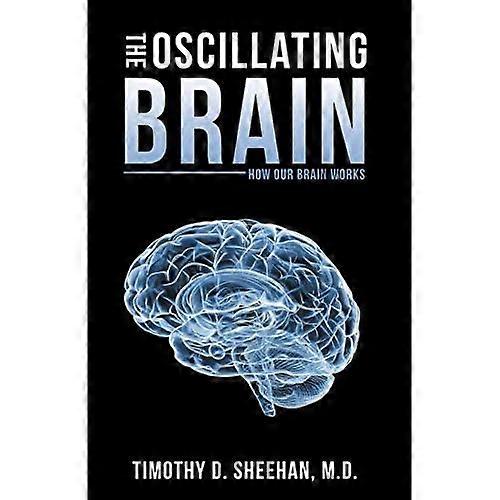 The Oscillating Brain: How Our Brain Works