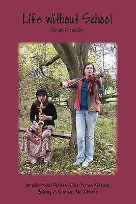 Life Without School The Quiet Revolution