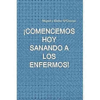 Comencemos Hoy Sanando a Los Enfermos!