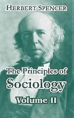 The Principles of Sociology Volume II Vol II