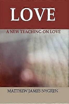 Love: A New Teaching On Love