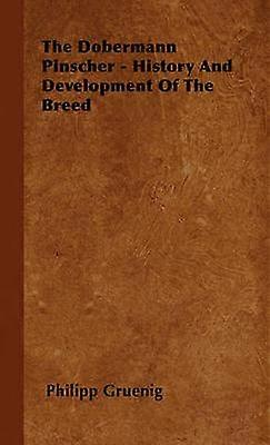 The Dobermann Pinscher - History And Development Of The Breed