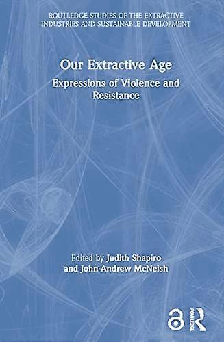 Ons extractietijdperk: uitingen van geweld en verzet