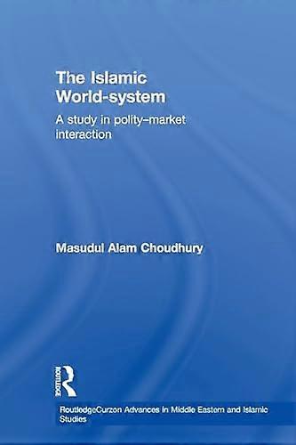 The Islamic World System: A Study in Polity Market Interaction