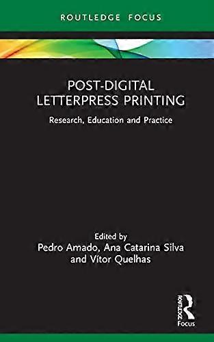 Post Digital Letterpress Printing: Research Education and Practice