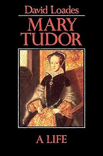 Mary Tudor: A Life