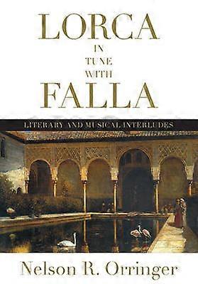 Lorca In Tune With Falla by Nelson R. Orringer Paperback Book